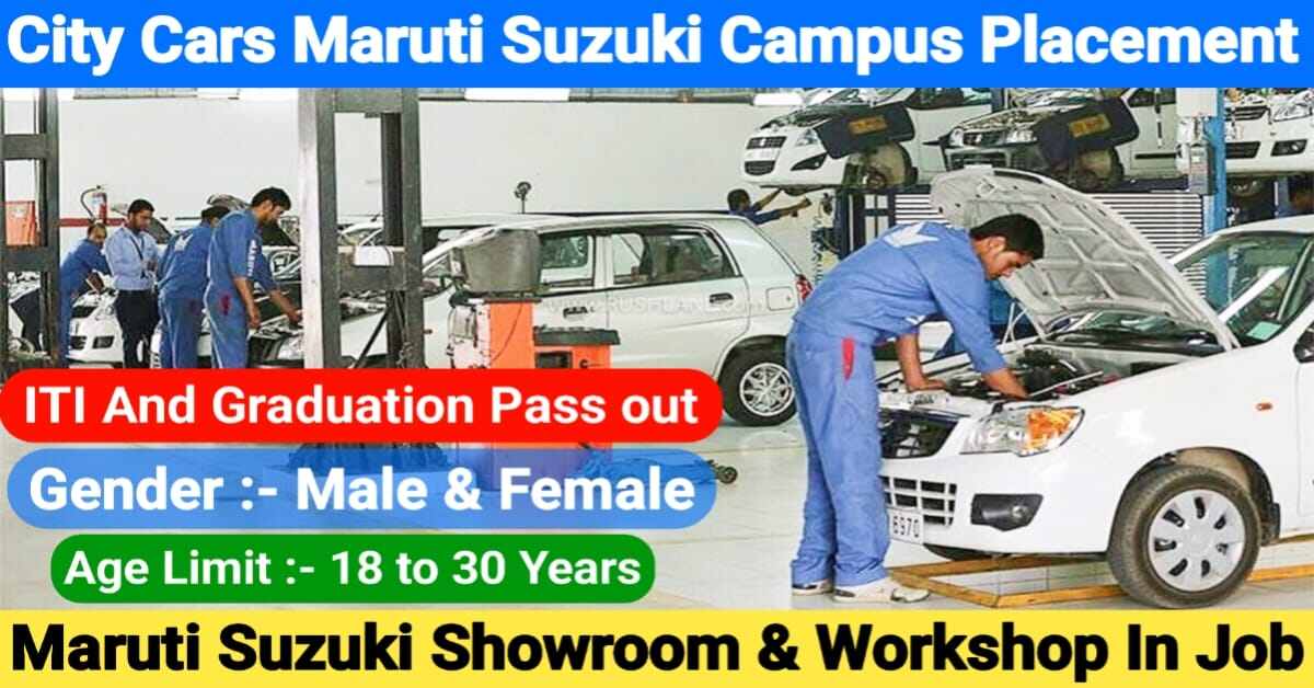 City Cars Maruti Suzuki Campus Placement 2024 | Maruti Suzuki Showroom And Workshop In Job