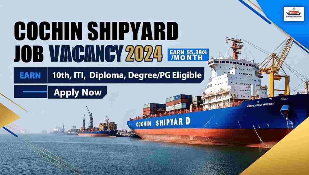Cochin Shipyard job Vacancy 2024 | Cochin Shipyard Ltd Recruitment 2024 | Cochin Shipyard Jobs apply Online | 10th, ITI, Diploma, Degree/PG