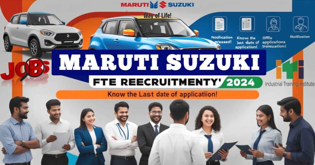 Maruti Suzuki FTE Bharti 2024 | Maruti Suzuki job vacancy 2024 | Maruti Suzuki vacancy for ITI 2024 last date | ITI JOB Campus Placement 2024 | ITI Campus Placement
