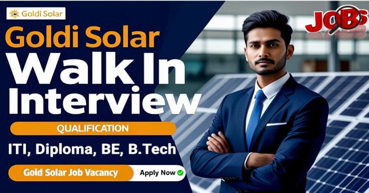 Goldi Solar Walk In Interview 2025 | Goldi solar job vacancy 2025 | ITI/Diploma/BE/ B.Tech